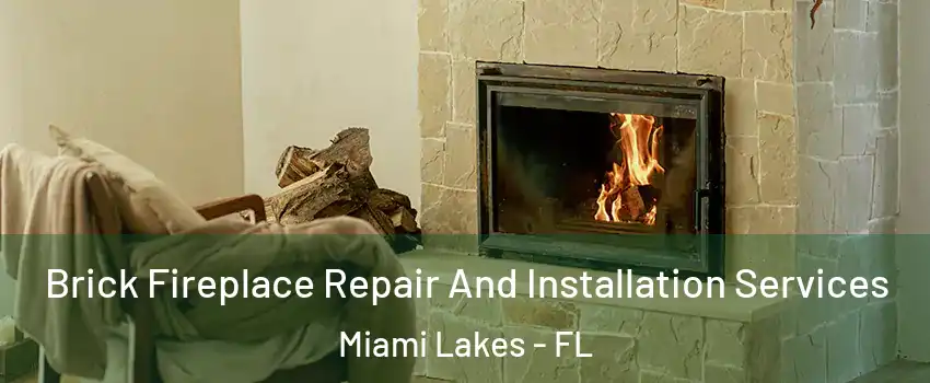  Brick Fireplace Repair And Installation Services Miami Lakes - FL