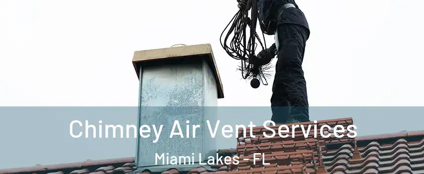  Chimney Air Vent Services Miami Lakes - FL