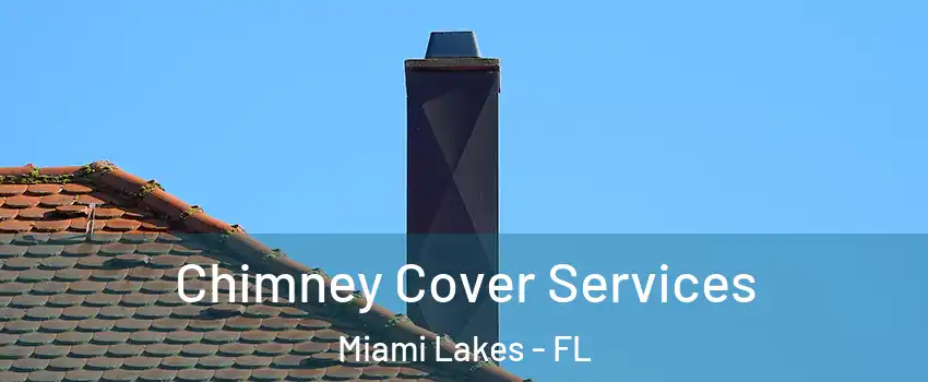  Chimney Cover Services Miami Lakes - FL