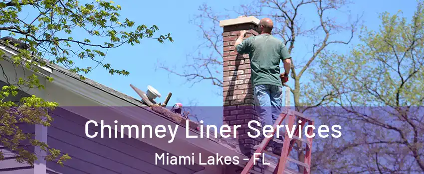  Chimney Liner Services Miami Lakes - FL