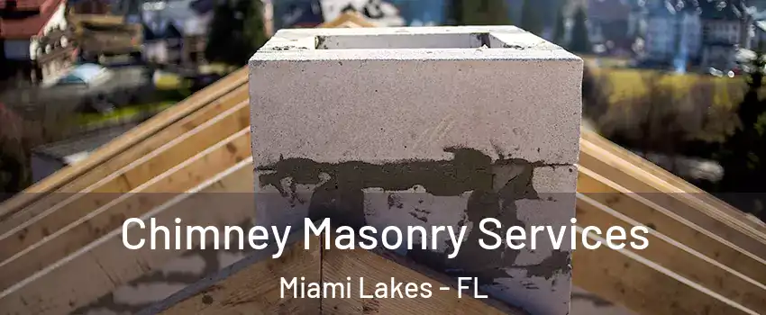  Chimney Masonry Services Miami Lakes - FL