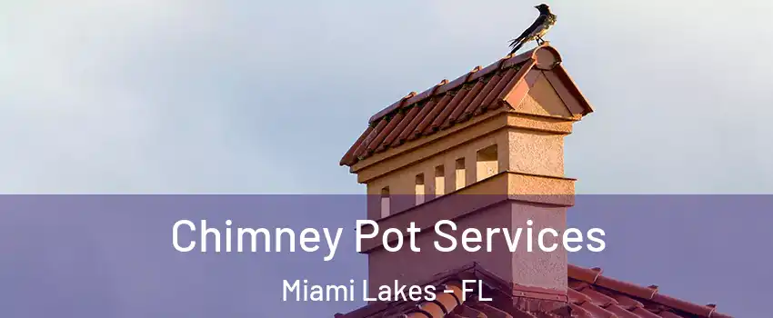  Chimney Pot Services Miami Lakes - FL
