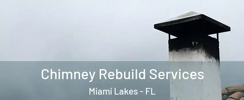  Chimney Rebuild Services Miami Lakes - FL