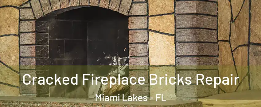  Cracked Fireplace Bricks Repair Miami Lakes - FL