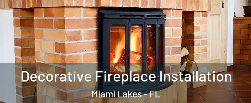  Decorative Fireplace Installation Miami Lakes - FL