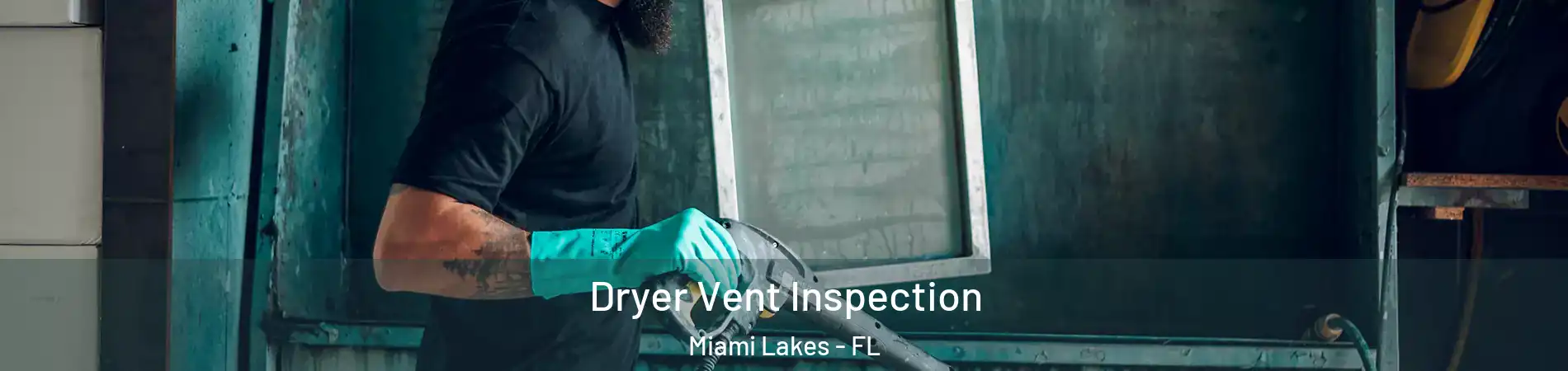  Dryer Vent Inspection Miami Lakes - FL