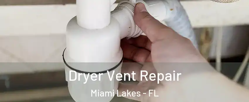  Dryer Vent Repair Miami Lakes - FL