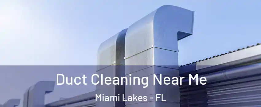  Duct Cleaning Near Me Miami Lakes - FL