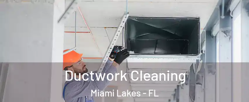  Ductwork Cleaning Miami Lakes - FL