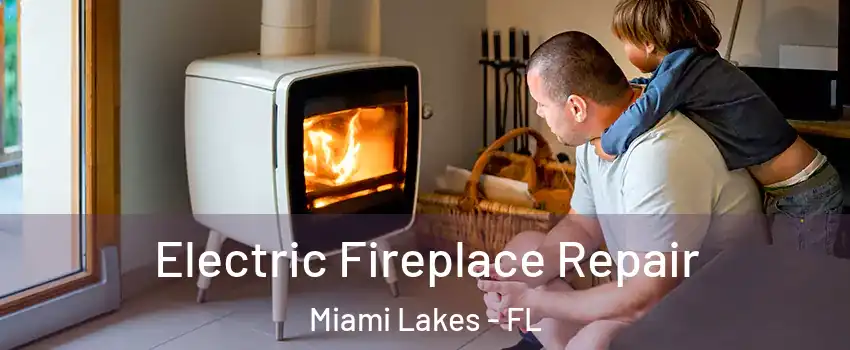  Electric Fireplace Repair Miami Lakes - FL