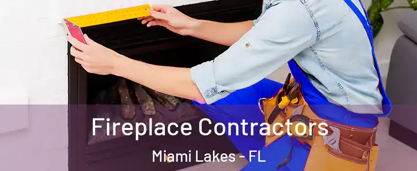 Fireplace Contractors Miami Lakes - FL