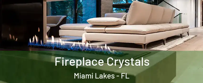  Fireplace Crystals Miami Lakes - FL