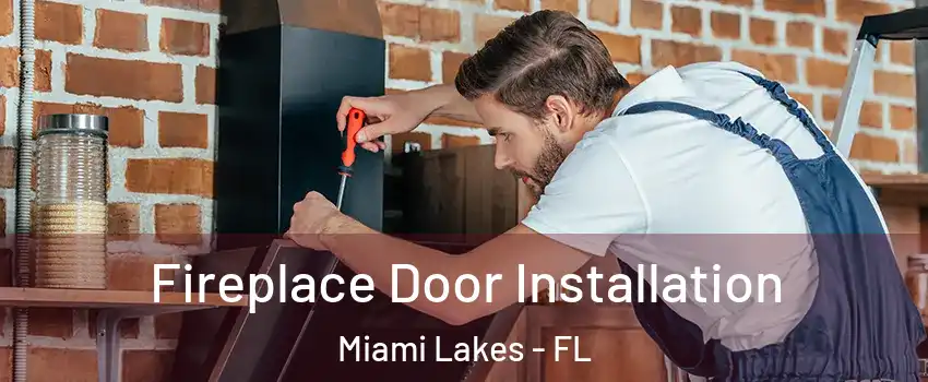  Fireplace Door Installation Miami Lakes - FL