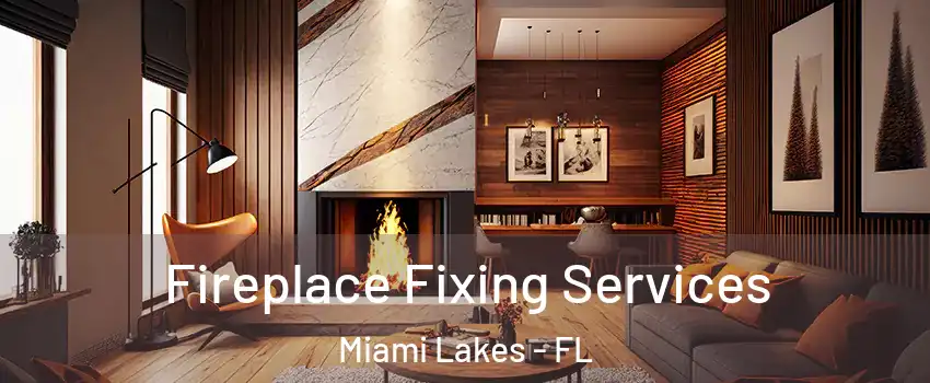  Fireplace Fixing Services Miami Lakes - FL