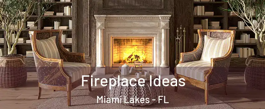  Fireplace Ideas Miami Lakes - FL