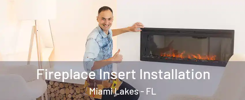  Fireplace Insert Installation Miami Lakes - FL