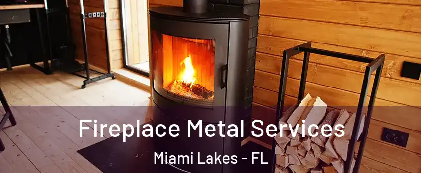  Fireplace Metal Services Miami Lakes - FL