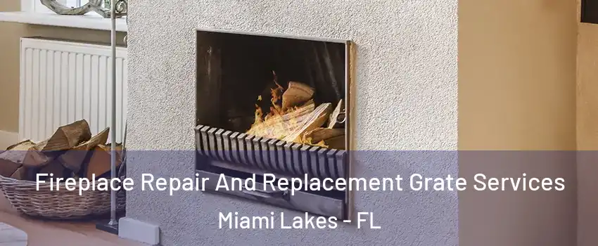  Fireplace Repair And Replacement Grate Services Miami Lakes - FL