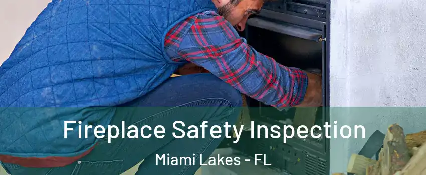  Fireplace Safety Inspection Miami Lakes - FL