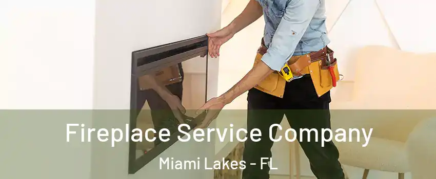  Fireplace Service Company Miami Lakes - FL