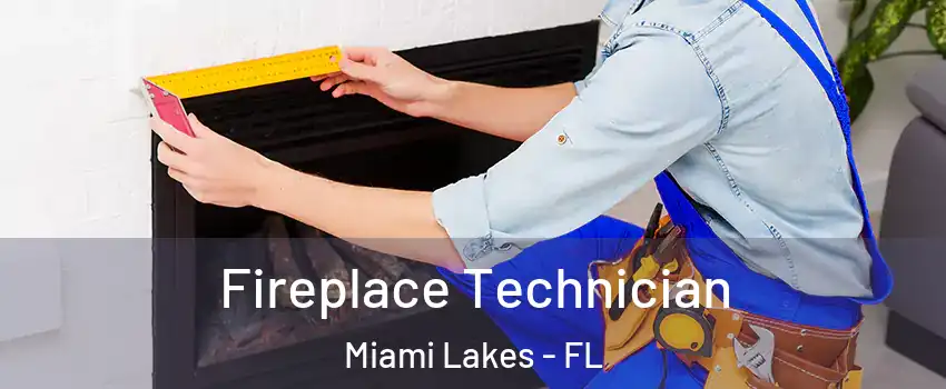  Fireplace Technician Miami Lakes - FL
