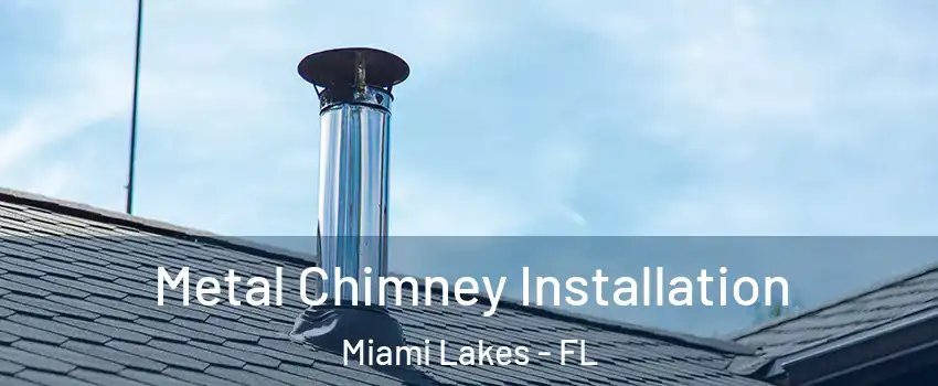  Metal Chimney Installation Miami Lakes - FL