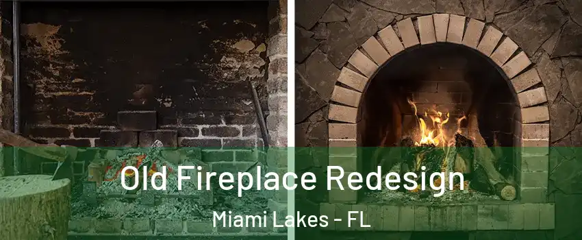  Old Fireplace Redesign Miami Lakes - FL