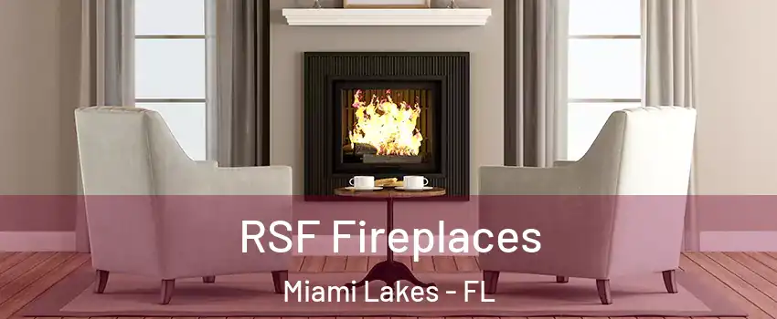  RSF Fireplaces Miami Lakes - FL