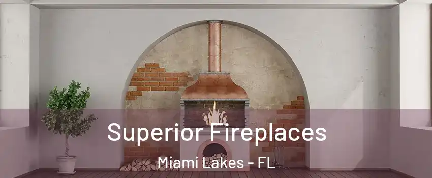 Superior Fireplaces Miami Lakes - FL