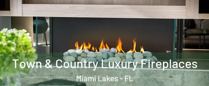  Town & Country Luxury Fireplaces Miami Lakes - FL