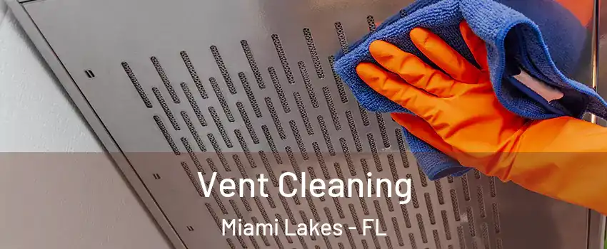  Vent Cleaning Miami Lakes - FL