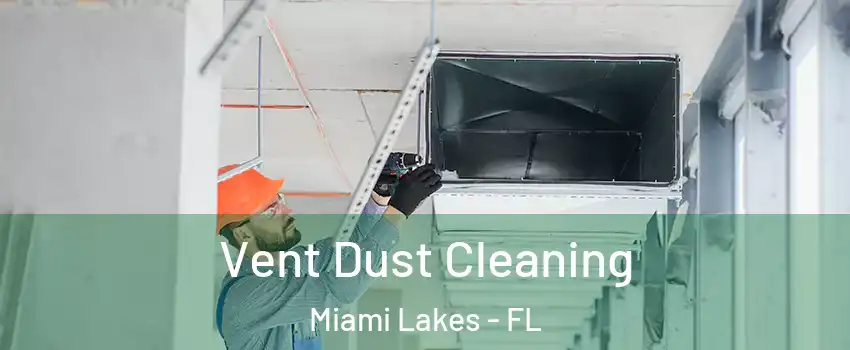  Vent Dust Cleaning Miami Lakes - FL