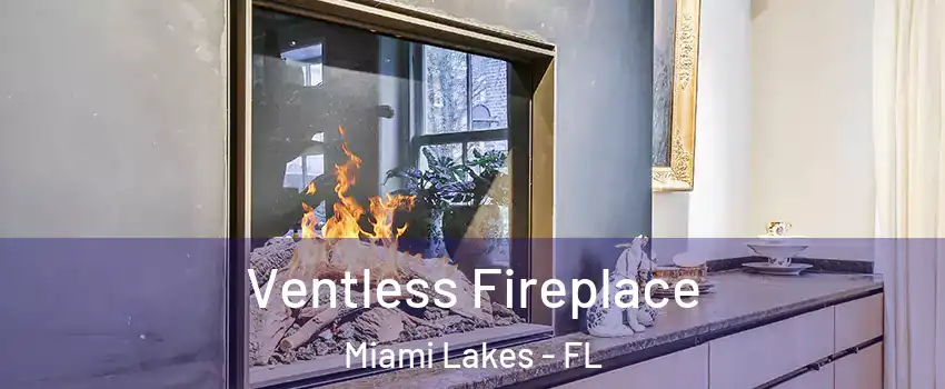  Ventless Fireplace Miami Lakes - FL