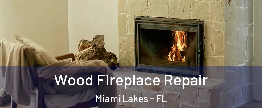  Wood Fireplace Repair Miami Lakes - FL