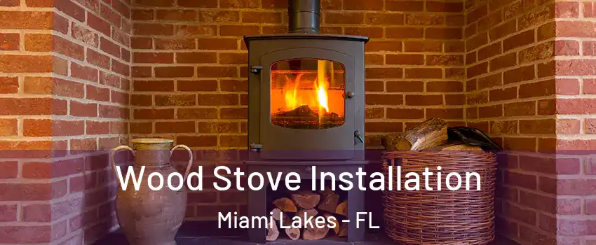  Wood Stove Installation Miami Lakes - FL